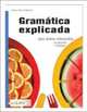 Gramatica Explicada: Libro Para Niveles Intermedios, 