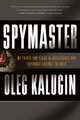 Spymaster: My Thirty-two Years in Intelligence and Espionage Against the West, Kalugin Oleg 