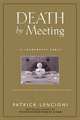 Death by Meeting: A Leadership Fable... About Solving the Most Painful Problem in Business, Патрик Ленсиони 