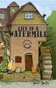 Life in a Watermill: A 3-dimensional Carousel Book, Cheshire Gerard 