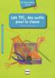 Les TIC, des outils pour la classe, Barriere Isabelle, Gella Frederique, Emile Helene 