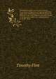 Recollections of the last ten years, passed in occasional residences and journeyings in the valley of the Mississippi, from Pittsburg and the Missouri to the Gulf of Mexico, and from Florida to the Spanish frontier; in a series of letters to the Rev. Jame, Timothy Flint 