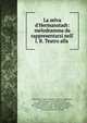 La selva d'Hermanstadt: melodramma da rappresentarsi nell' I. R. Teatro alla ., Felice Frasi, Felice Romani, Antonio Tamburini, Carlo Poggiali, Elisabetta Ferron, Salvatore Taglioni, Giovanni Battista Rubini , Marietta Tamburini Gioja, Alessandro Sanquirico, Giuseppe Frezzolini, Vincenzo Lavigna, Lorenzo Lombardi, Al 