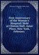 First Anniversary of the Woman's Hospital: Held at Clinton Hall, Astor Place, New York, February ., Woman's Hospital (New York, N.Y.) 