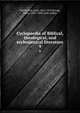 Cyclopaedia of Biblical, theological, and ecclesiastical literature, McClintock, John, 1814-1870,Strong, James, 1822-1894, joint author 