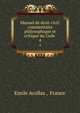 Manuel de droit civil: commentaire philosophique et critique du Code ., Emile Acollas , France 