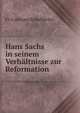 Hans Sachs in seinem Verhaltnisse zur Reformation, Fr. Guntram Schultheiss 