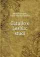 Catullo e Lesbia: studi, Mario Rapisardi , Gaius Valerius Catullus 