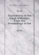 Illustrations of the Siege of Boston: From the Proceedings of the ., Frothingham, Richard 