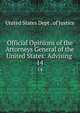Official Opinions of the Attorneys General of the United States: Advising ., United States Dept . of Justice 