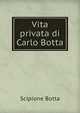 Vita privata di Carlo Botta, Scipione Botta 