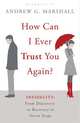How Can I Ever Trust You Again?, Marshall Andrew G 