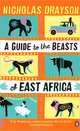 A Guide to the Beasts of East Africa, Nicholas Drayson 