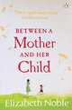 Between a Mother and Her Child, Elizabeth Noble 