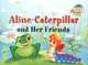 Гусеница Алина и ее друзья. Aline-Caterpillar and Her Friends. На английском языке, Т. А. Благовещенская 