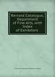 Revised Catalogue, Department of Fine Arts, with Index of Exhibitors ., Ill. World's Columbian Exposition Chicago 