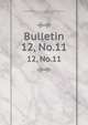 Bulletin. 12, No.11, Illinois Miners' and Mechanics' Institutes,Illinois, University of. Bulletin 