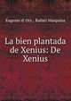 La bien plantada de Xenius: De Xenius, Eugenio d' Ors , Rafael Marquina 