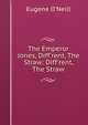 The Emperor Jones, Diff'rent, The Straw: Diff'rent, The Straw, Eugene O'Neill 