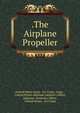 .The Airplane Propeller, United States Army . Air Corps, Army , United States Adjutant-General's Office, Adjutant -General's Office , United States, Air Corps 