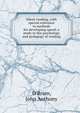 Silent reading, with special reference to methods for developing speed; a study in the psychology and pedagogy of reading, O'Brien, John Anthony 
