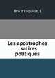 Les apostrophes : satires politiques, Bru d'Esquille, J 