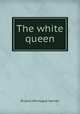 The white queen, Russell Montague Garnier 