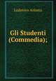 Gli Studenti (Commedia);, Ariosto Lodovico 