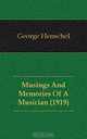 Musings And Memories Of A Musician (1919), George Henschel 