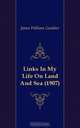 Links In My Life On Land And Sea (1907), James William Gambier 