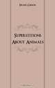 Superstitions About Animals, F. Gibson 