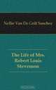The Life of Mrs. Robert Louis Stevenson, Nellie van de Grift Sanchez 