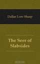 The Seer of Slabsides, Dallas Lore Sharp 