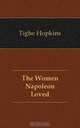 The Women Napoleon Loved, Tighe Hopkins 