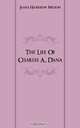 The Life Of Charles A. Dana, James Harrison Wilson 