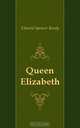Queen Elizabeth, Edward Spencer Beesly 