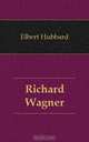 Richard Wagner, Hubbard Elbert 