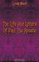 The Life And Letters Of Paul The Apostle, Lyman Abbott 