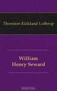 William Henry Seward, Thornton Kirkland Lothrop 