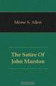 The Satire Of John Marston, Morse S. Allen 