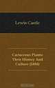 Cactaceous Plants: Their History And Culture (1884), Lewis Castle 