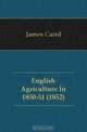 English Agriculture In 1850-51 (1852), James Caird 