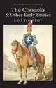The Cossacks and Other Early Stories, Tolstoy Leo 