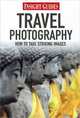 Travel Photography: How to Take Striking Images, 