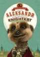 Aleksandr and the Mysterious Knightkat, Aleksandr Orlov 