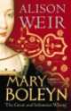 Mary Boleyn. Great and Infamous Whore, Alison Weir 
