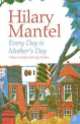 Every Day Is Mother's Day, Hilary Mantel 
