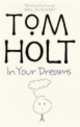 In Your Dreams, Tom Holt 