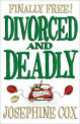 Divorced And Deadly, Josephine Cox 