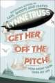 Get Her Off The Pitch!: How Sport Took Over My Life, 